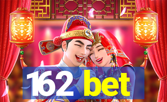 162 bet
